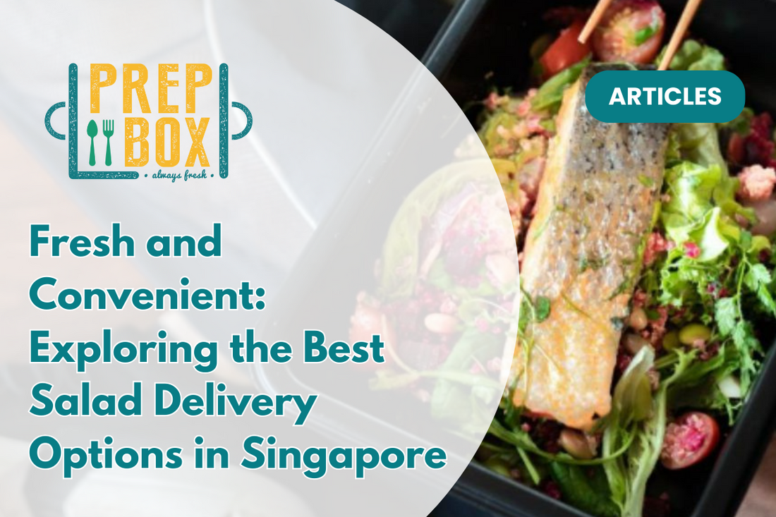 Fresh and Convenient: Exploring the Best Salad Delivery Options in Singapore